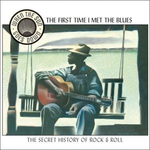 When the Sun Goes Down, Volume 2: The First Time I Met the Blues