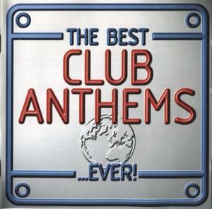 The Best Club Anthems… Ever!