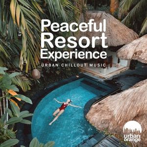 Peaceful Resort Experience: Urban Chillout Music