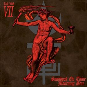 LEFT/FOLK VII: Songbook Ov Thine Mourning Star
