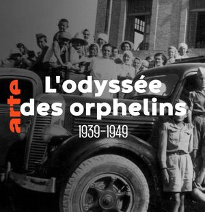 L'odyssée des orphelins, 1939-1949