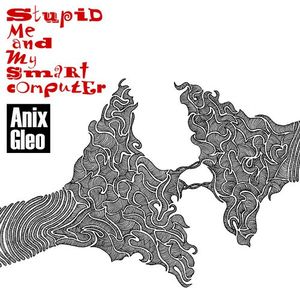 Stupid Me and My Smart Computer (EP)