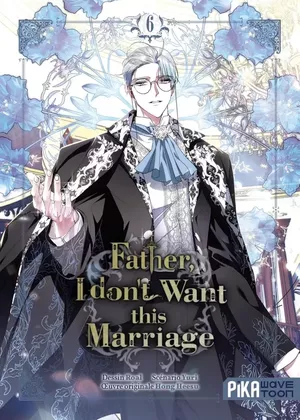 Father, I don't Want this Marriage, tome 6