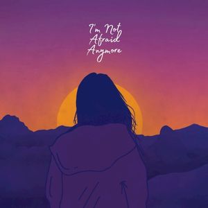 I’m Not Afraid Anymore