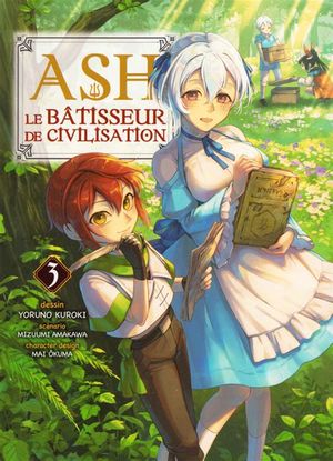 Ash, le bâtisseur de civilisation, tome 3