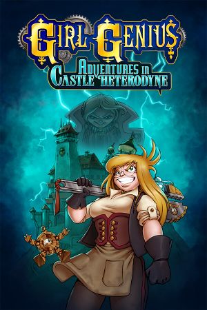 Girl Genius Adventures In Castle Heterodyne