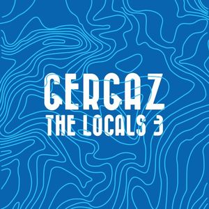 GERGAZ | the Locals 3