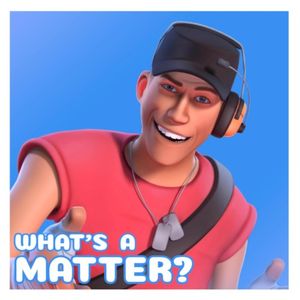 What’s a Matter? (Single)