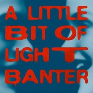 A Little Bit of Light Banter (Single)