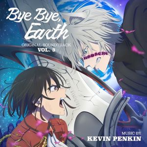 Bye Bye, Earth - Vol. 3 (Original Anime Series Soundtrack) (OST)