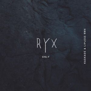 Only (Kaskade & Lipless RMX)