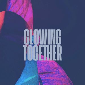Glowing Together (Single)