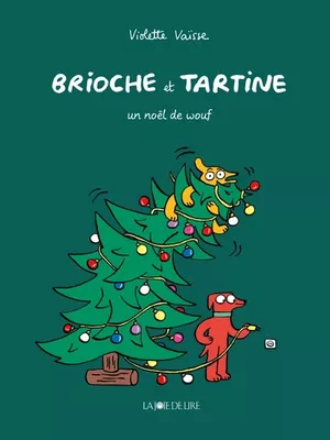 Brioche et Tartine. Un Noël de wouf