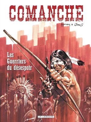 Les Guerriers du désespoir - Comanche, tome 2
