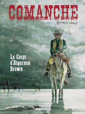 Le Corps d'Algernon Brown - Comanche, tome 10