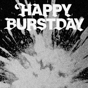 HAPPY BURSTDAY