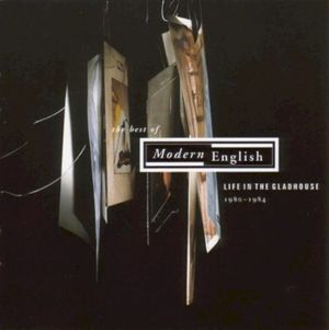 Life in the Gladhouse (1980-1984): The Best of Modern English