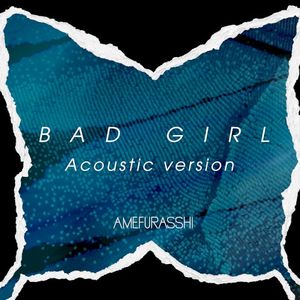 BAD GIRL (Acoustic version) (Single)