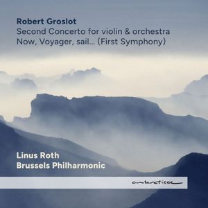 Second Concerto for Violin and Orchestra / Now, Voyager, sail... (First Symphony)