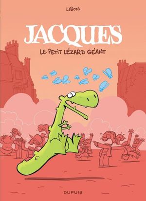 Jacques le petit lézard géant - Intégrale