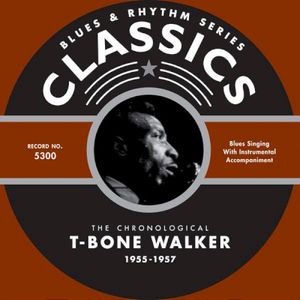 Blues & Rhythm Series: The Chronological T‐Bone Walker 1955–1957