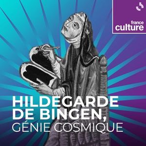Hildegarde de Bingen, génie cosmique