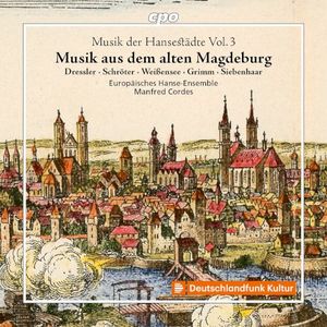 Musik der Hansestädte Vol. 3: Musik aus dem alten Magdeburg