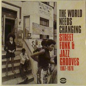 The World Needs Changing - Street Funk & Jazz Grooves 1967-1976