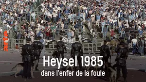 Heysel 1985, dans l’enfer de la foule