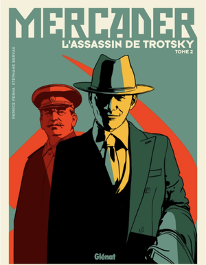Mercader, l'assassin de Trotsky, tome 2
