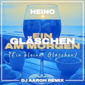 Ein Gläschen am Morgen (Ein kleines Gläschen) (DJ Aaron Remix)
