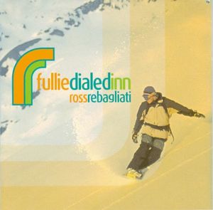 Fulliedialedinn (Chosen by Ross Rebagliati)