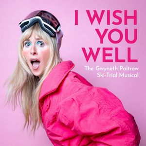 I Wish You Well: The Gwyneth Paltrow Ski‐Trial Musical (Single)