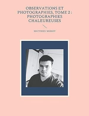 Observations et photographies, tome 2 : photographies chaleureuses
