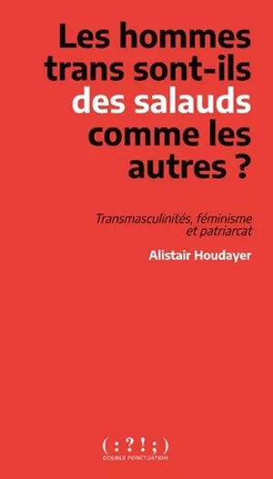 Les Hommes trans sont-ils des salauds comme les autres ?