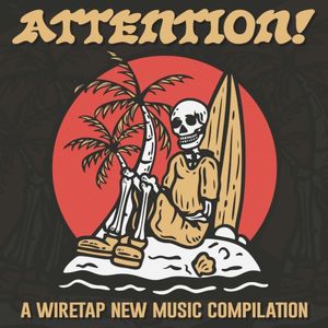 ATTENTION: A Wiretap New Music Compilation