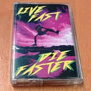 Live Fast - Die Faster