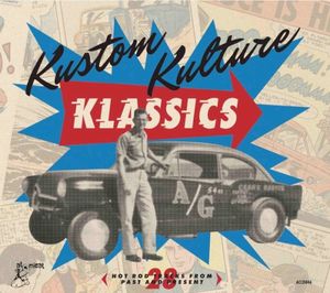 Kustom Kulture Klassics (28 Hot Rod Tracks From Past and Present)