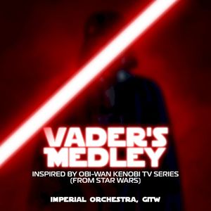 Vader’s Medley. Inspired by Obi‐Wan Kenobi TV (from Star Wars) (Single)