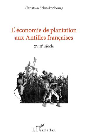 L'économie de plantation aux Antilles françaises, XVIIIe siècle