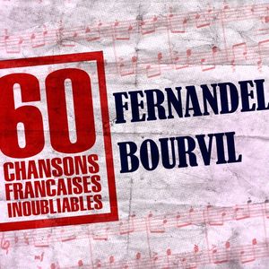 60 Chansons Françaises Inoubliables de Fernandel et Bourvil