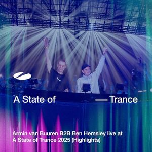 Armin van Buuren B2B Ben Hemsley live at a State of Trance 2025 (Highlights)