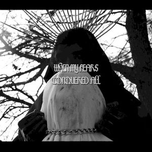 When My Fears Conquered All (Single)