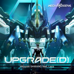 UPGRADE(D) [Theme Song from “Mecha Break”] (OST)