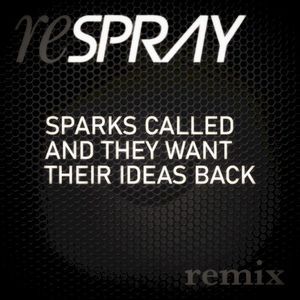 Sparks Called and They Want Their Ideas Back (2025 reSPRAY) (Single)