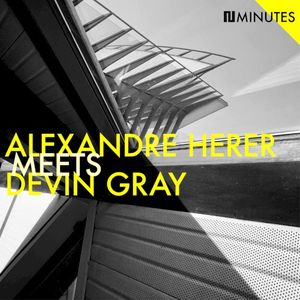 Alexandre Herer Meets Devin Gray