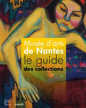 Musée d’arts de Nantes, le guide des collections