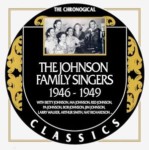 The Chronogical Classics: The Johnson Family Singers 1946-1949