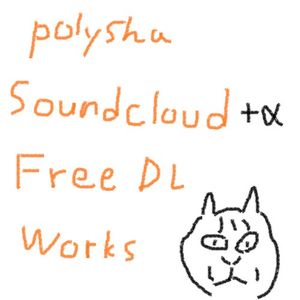 polysha Soundcloud+α FreeDL Works