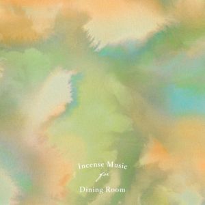 Incense Music For Dining Room